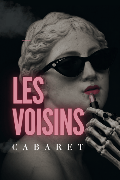 Affiche du cabaret Les Voisins, montrant une statue avec des lunettes de soleil, qui se met du rouge à lèvres. Sa main est celle d'un squelette
